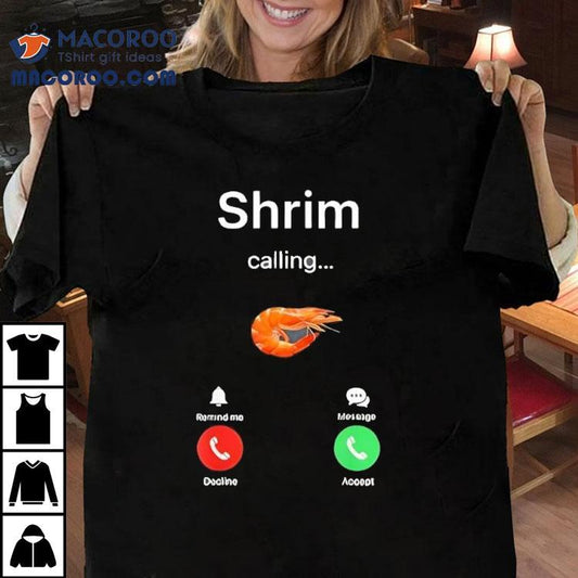 Shrim Is Calling Misspelled Shrimp Meme Shirt