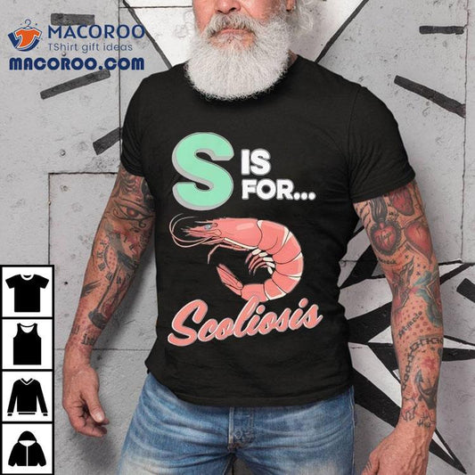 Shrimp S Is For Scoliosis Shirt