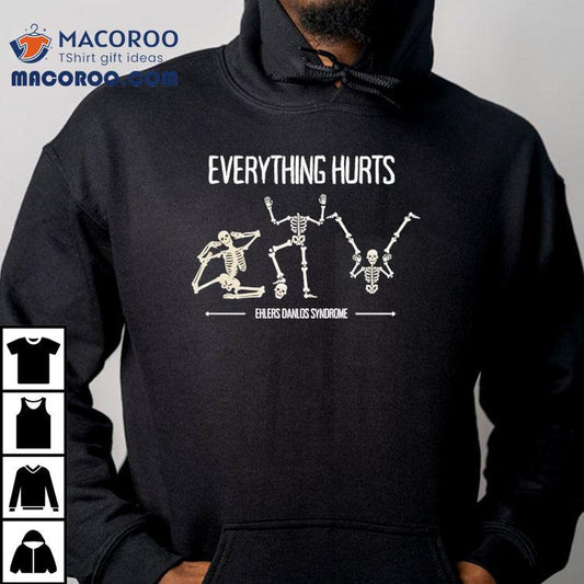 Skeleton Everything Hurts Ehlers Danlos Syndrome Shirt