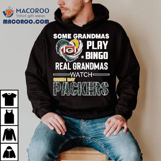Some Grandmas Play Bingo Real Grandmas Watch Green Bay Packers Football Shirt
