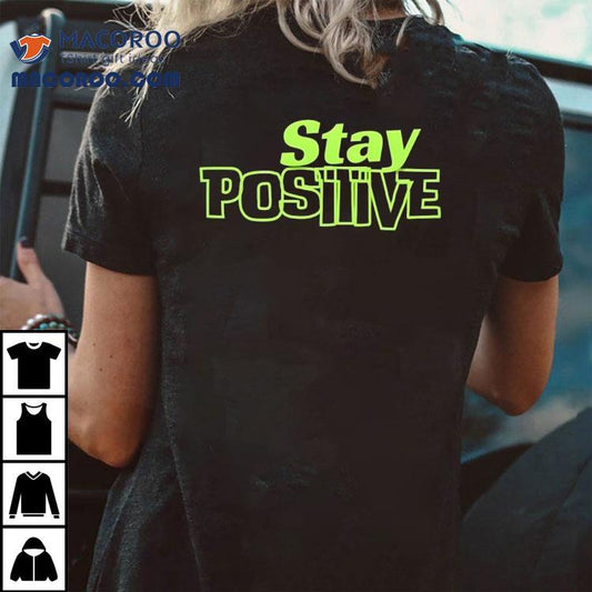 Stay Positive Shirt