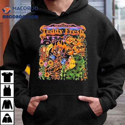 Teddy Fresh Oh God Shirt
