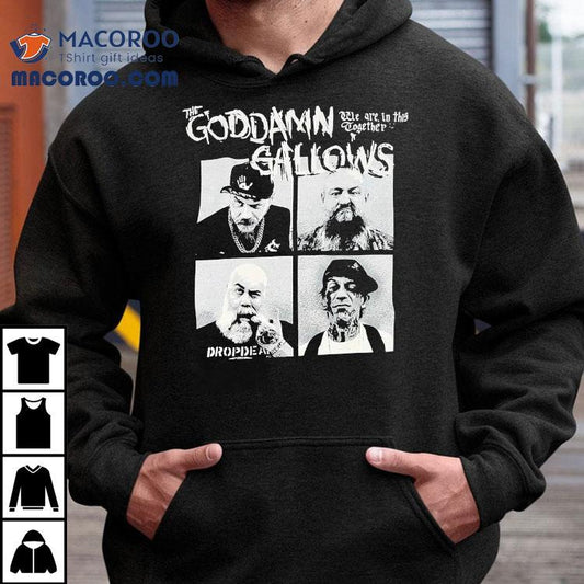 The Goddamn Gallows We Are In This Together Shirt