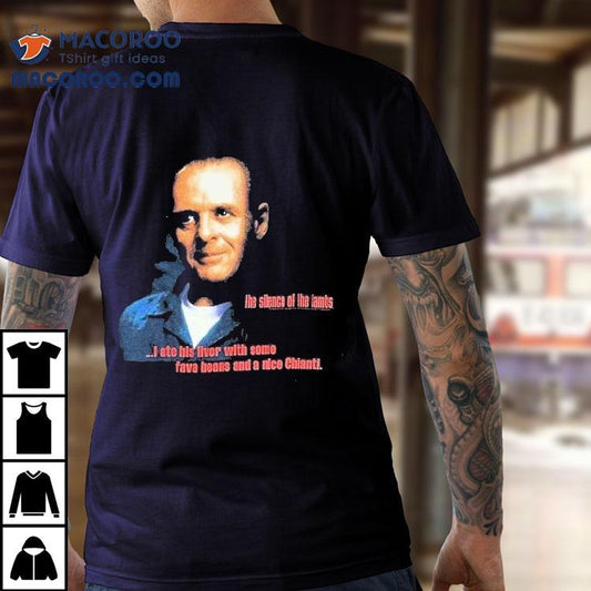 The Silence Of The Lambs I Ate His Liver With Some Fava Beans And A Nice Chianti Shirt