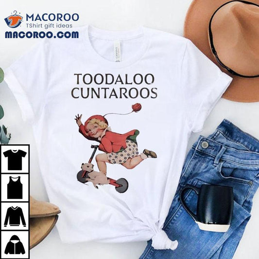Toodaloo Cuntaroos Vintage Shirt