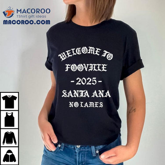Welcome To Fooville Santa Ana 2025 Shirt