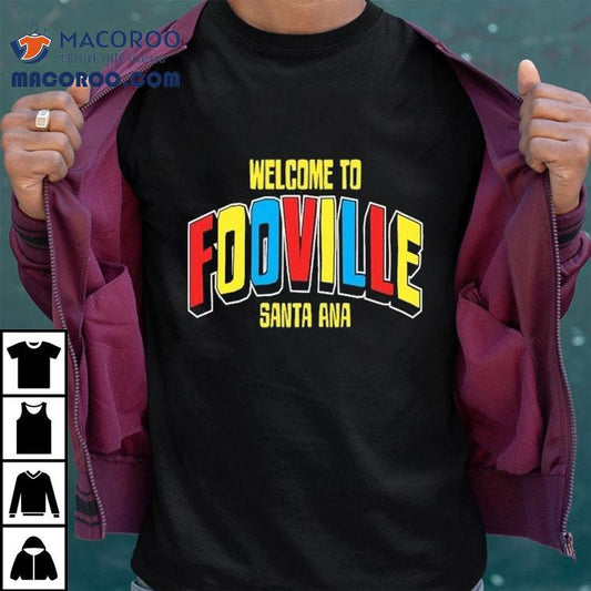 Welcome To Fooville Santa Ana Shirt