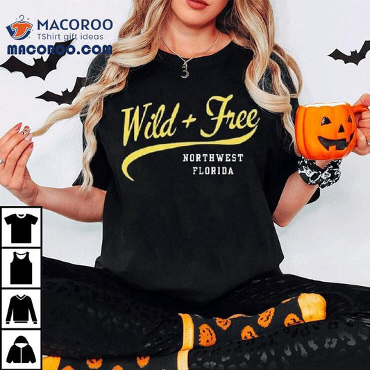 Wild And Free Northwest Florida Shirt