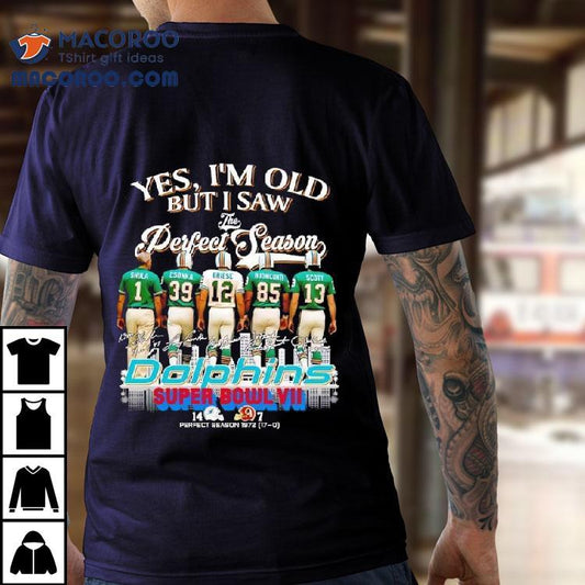 Yes I'm Old But I Saw Miami Dolphins Football Greatness Super Bowl Signatures Shirt