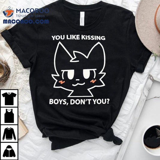 You Like Kissing Boys Don't You Cartoon Shirt