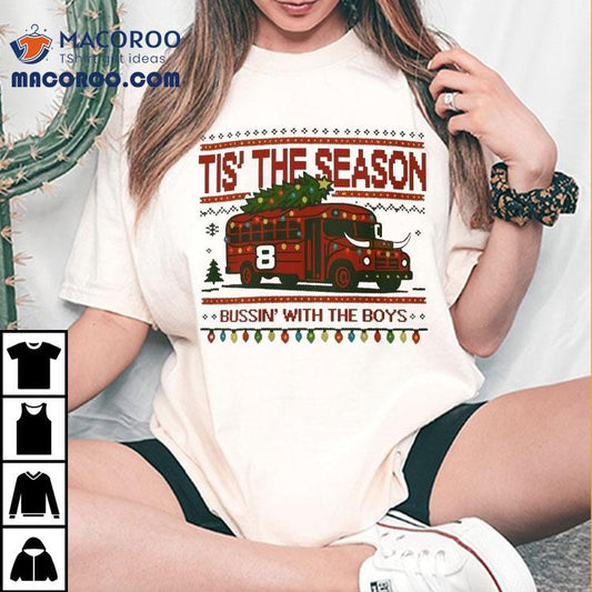 ‘tis The Season Bussin' With The Boys Bus Merry Christmas Shirt