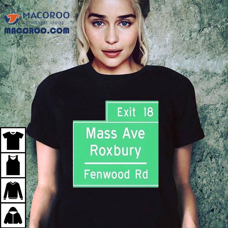 Exit 18 Mass Ave Roxbury Fenwood Rd Shirt