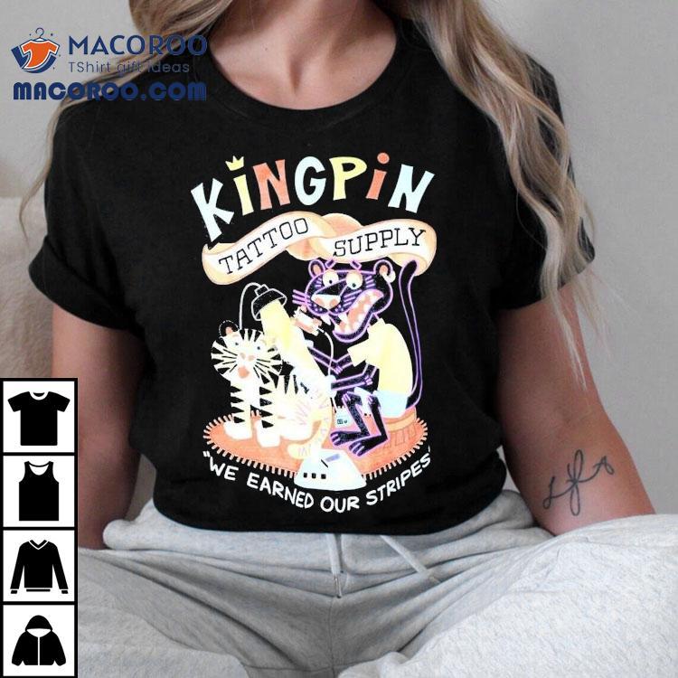 Kingpin Tattoo Supply We Earned Our Stripes Shirt