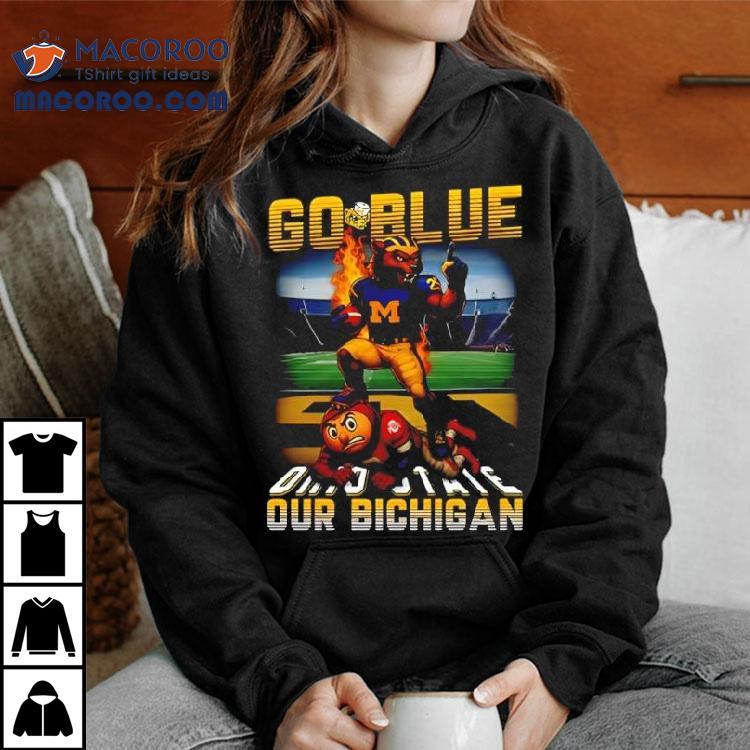 Mascot Michigan Wolverines Victory Go Blue Our Bichigan Ohio State Buckeyes Mascot Shirt
