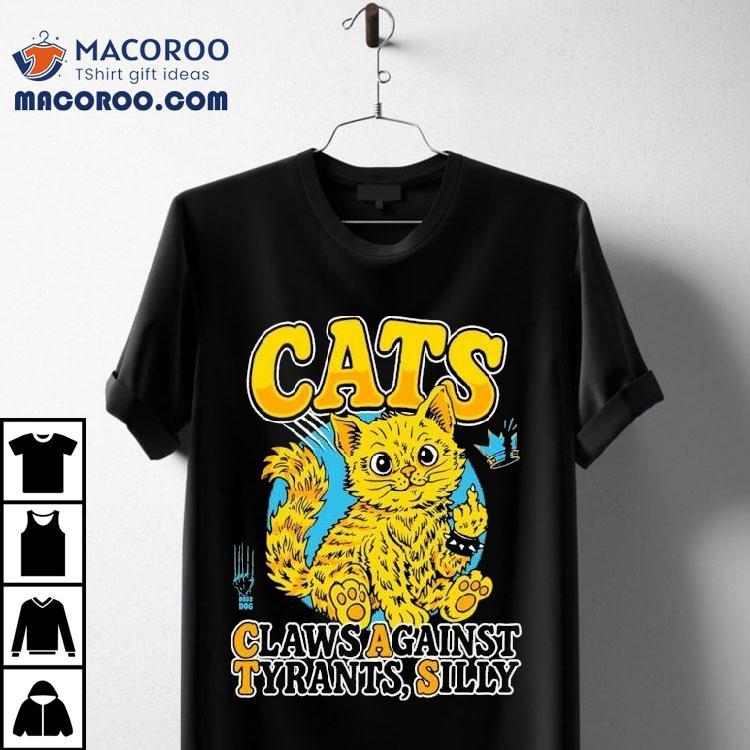 Cats Claws Against Tyrants Silly Shirt