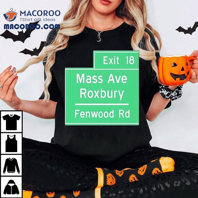 Exit 18 Mass Ave Roxbury Fenwood Rd Shirt