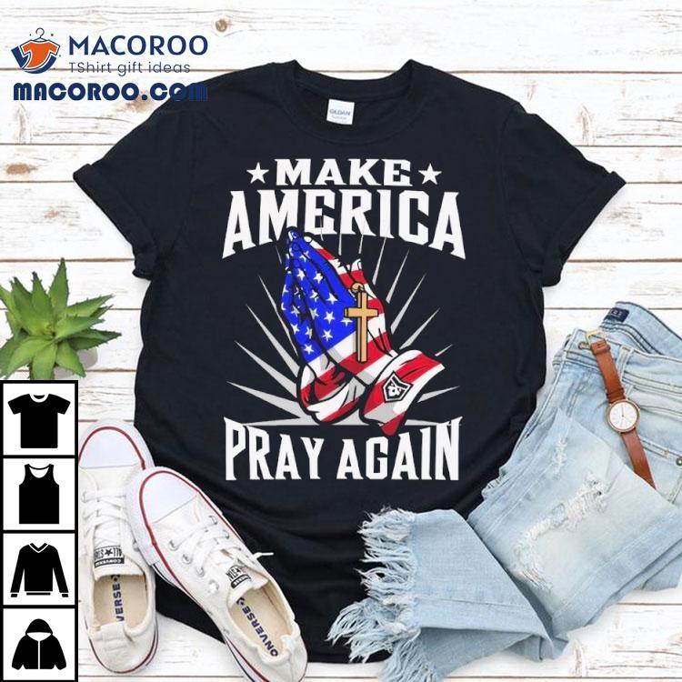 Make America Pray Again Praying Hands Shirt