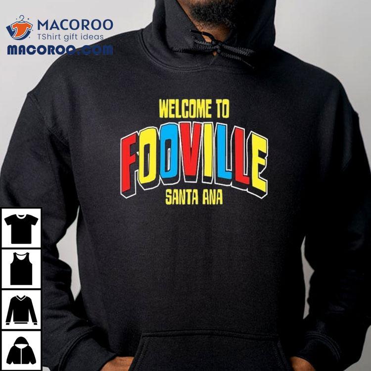 Welcome To Fooville Santa Ana Shirt