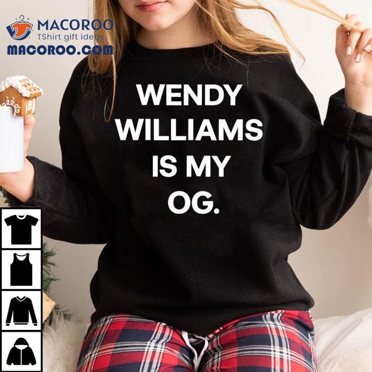 Wendy Williams Is My Og Shirt