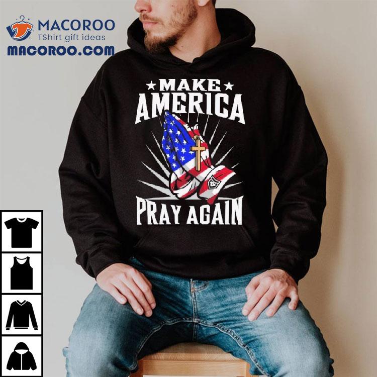Make America Pray Again Praying Hands Shirt