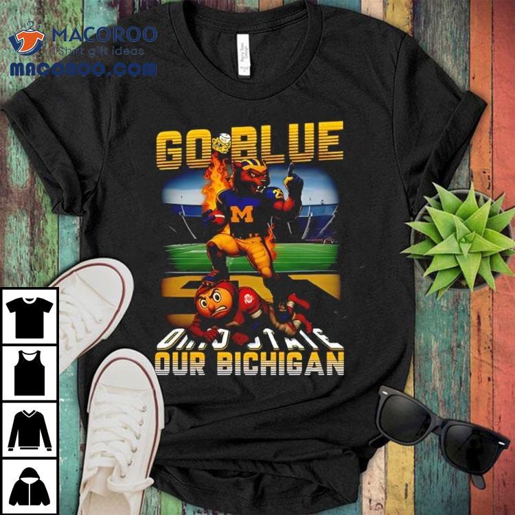 Mascot Michigan Wolverines Victory Go Blue Our Bichigan Ohio State Buckeyes Mascot Shirt