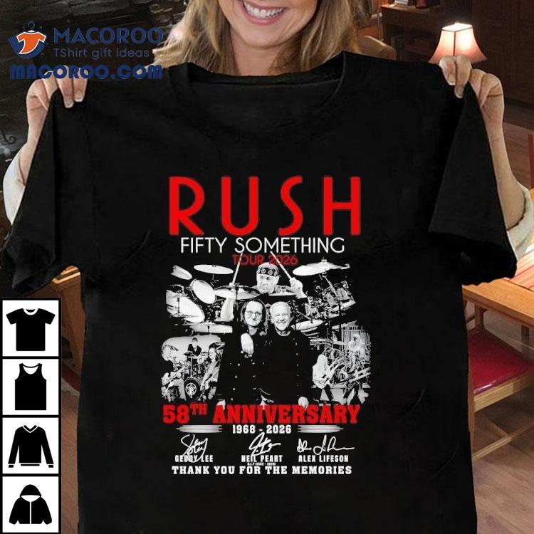 Rush Fifty Something Tour 58th Anniversary 1968 2026 Thank You For The Memories Signatures Shirt